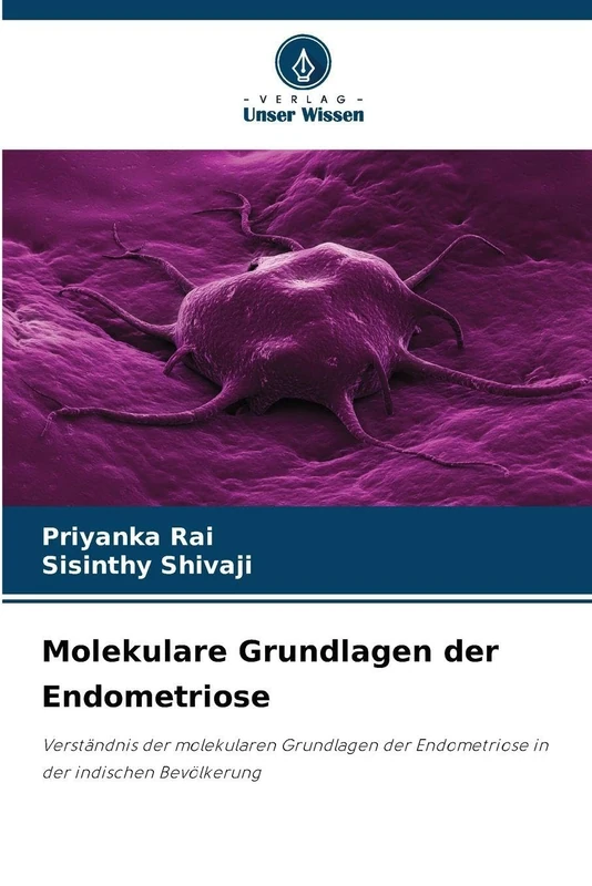 Molekulare Grundlagen der Endometriose: Verständnis der molekularen Grundlagen der Endometriose in der indischen Bevölkerung