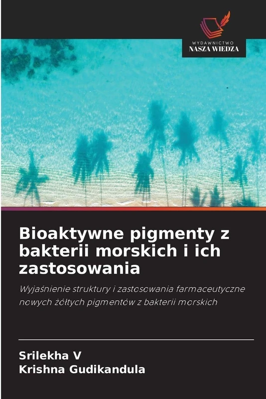 Bioaktywne pigmenty z bakterii morskich i ich zastosowania: Wyja¿nienie struktury i zastosowania farmaceutyczne nowych ¿ó¿tych pigmentów z bakterii morskich