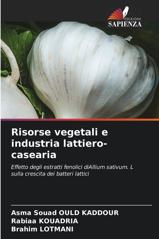 Risorse vegetali e industria lattiero-casearia: Effetto degli estratti fenolici diAllium sativum. L sulla crescita dei batteri lattici