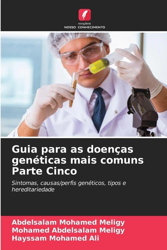 Guia para as doenças genéticas mais comuns Parte Cinco: Sintomas, causas/perfis genéticos, tipos e hereditariedade