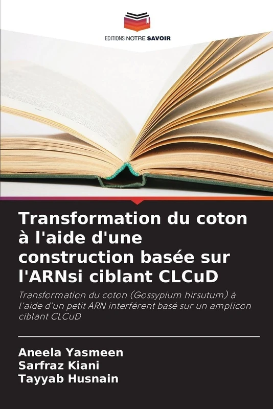 Transformation du coton à l'aide d'une construction basée sur l'ARNsi ciblant CLCuD: Transformation du coton (Gossypium hirsutum) à l'aide d'un petit ARN interférent basé sur un amplicon ciblant CLCuD