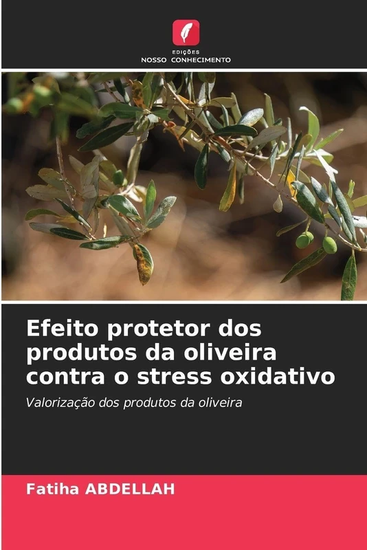 Efeito protetor dos produtos da oliveira contra o stress oxidativo: Valorização dos produtos da oliveira