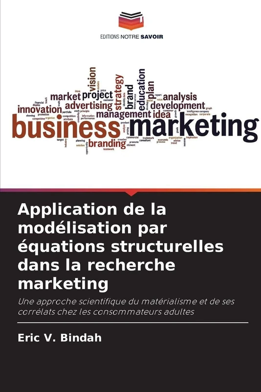 Application de la modélisation par équations structurelles dans la recherche marketing: Une approche scientifique du matérialisme et de ses corrélats chez les consommateurs adultes