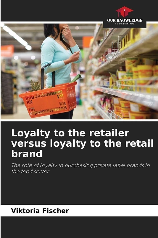 Loyalty to the retailer versus loyalty to the retail brand: The role of loyalty in purchasing private label brands in the food sector