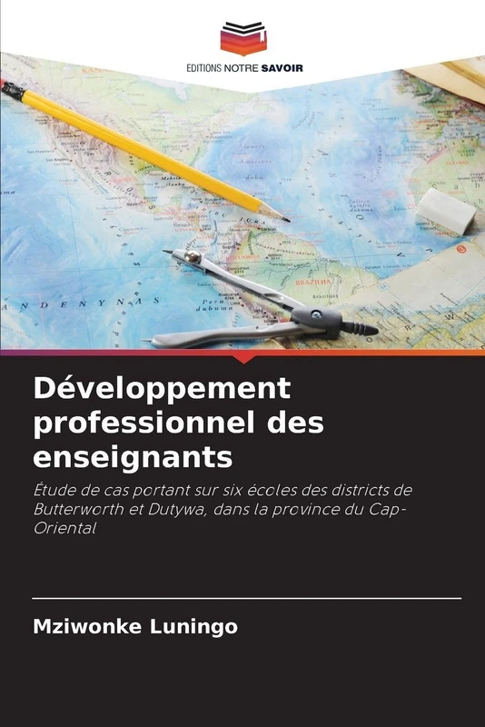Développement professionnel des enseignants: Étude de cas portant sur six écoles des districts de Butterworth et Dutywa, dans la province du Cap-Oriental