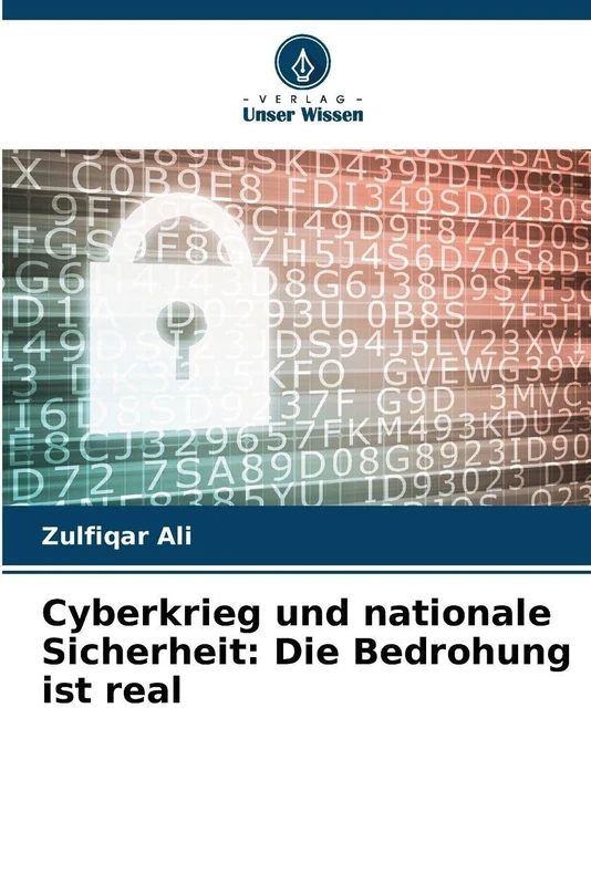 Cyberkrieg und nationale Sicherheit: Die Bedrohung ist real