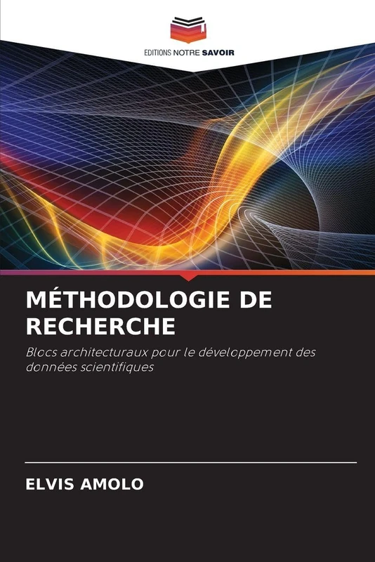 MÉTHODOLOGIE DE RECHERCHE: Blocs architecturaux pour le développement des données scientifiques