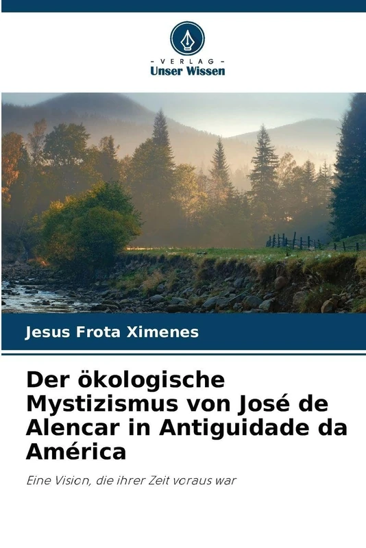 Der ökologische Mystizismus von José de Alencar in Antiguidade da América: Eine Vision, die ihrer Zeit voraus war