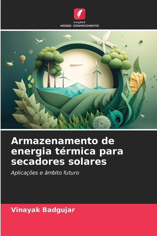 Armazenamento de energia térmica para secadores solares: Aplicações e âmbito futuro