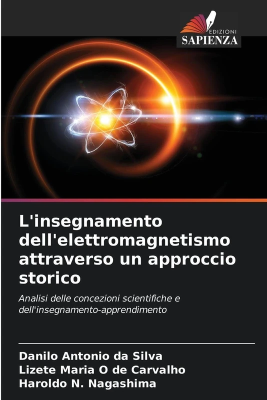 L'insegnamento dell'elettromagnetismo attraverso un approccio storico: Analisi delle concezioni scientifiche e dell'insegnamento-apprendimento