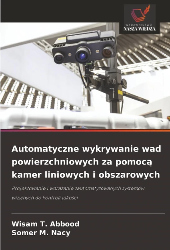 Automatyczne wykrywanie wad powierzchniowych za pomocą kamer liniowych i obszarowych: Projektowanie i wdrażanie zautomatyzowanych systemów wizyjnych do kontroli jakości - Image 1