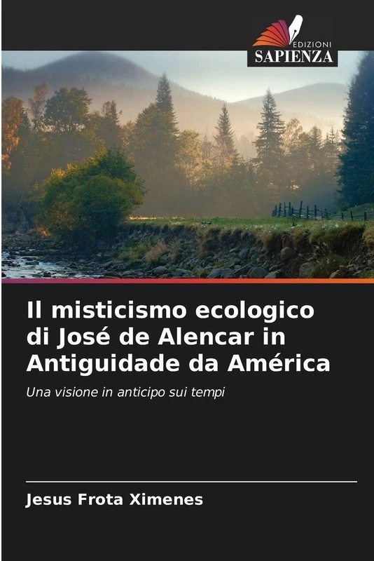 Il misticismo ecologico di José de Alencar in Antiguidade da América: Una visione in anticipo sui tempi