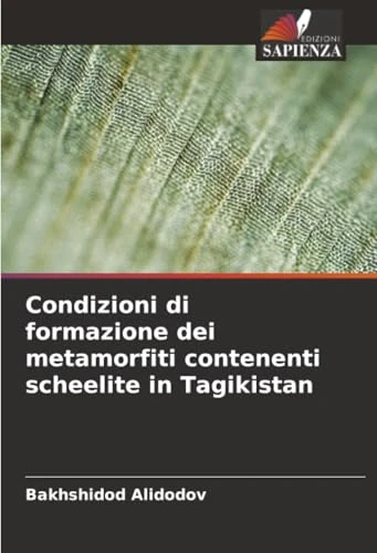 Condizioni di formazione dei metamorfiti contenenti scheelite in Tagikistan