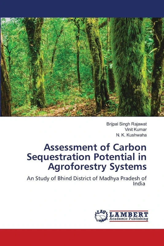 Assessment of Carbon Sequestration Potential in Agroforestry Systems: An Study of Bhind District of Madhya Pradesh of India