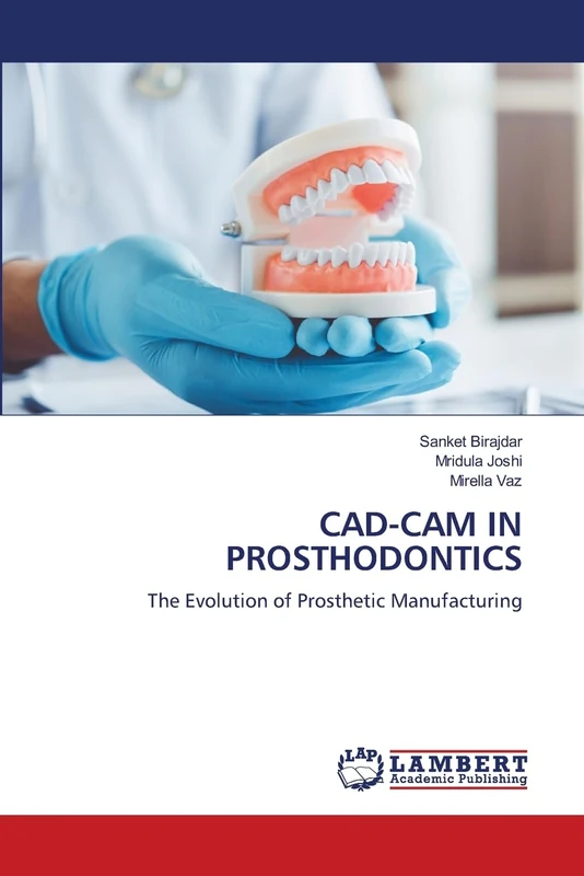 CAD-CAM IN PROSTHODONTICS: The Evolution of Prosthetic Manufacturing