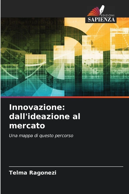Innovazione: dall'ideazione al mercato