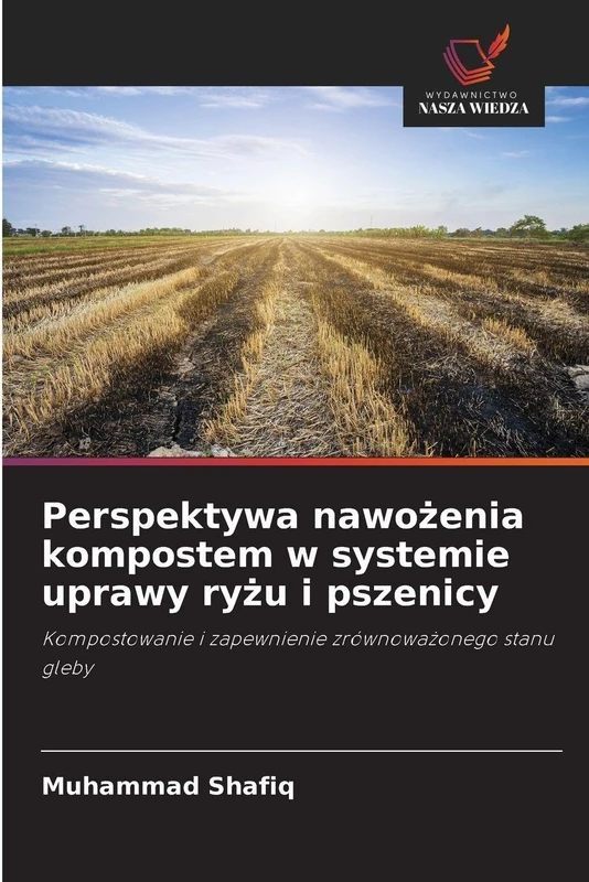 Perspektywa nawożenia kompostem w systemie uprawy ryżu i pszenicy: Kompostowanie i zapewnienie zrównowa¿onego stanu gleby
