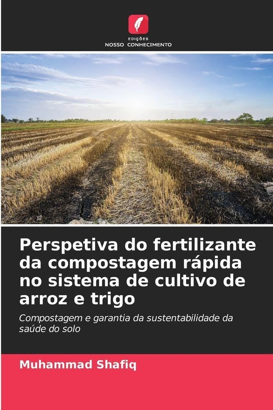 Perspetiva do fertilizante da compostagem rápida no sistema de cultivo de arroz e trigo: Compostagem e garantia da sustentabilidade da saúde do solo