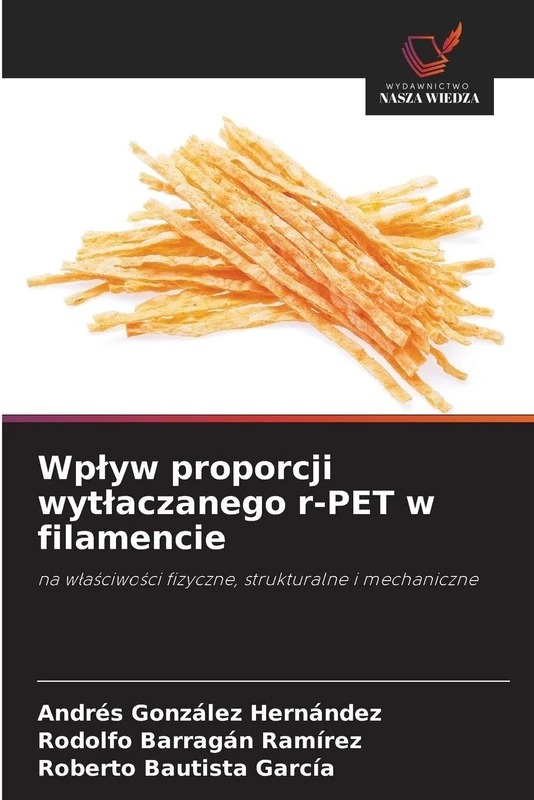 Wplyw proporcji wytlaczanego r-PET w filamencie: na w¿a¿ciwo¿ci fizyczne, strukturalne i mechaniczne