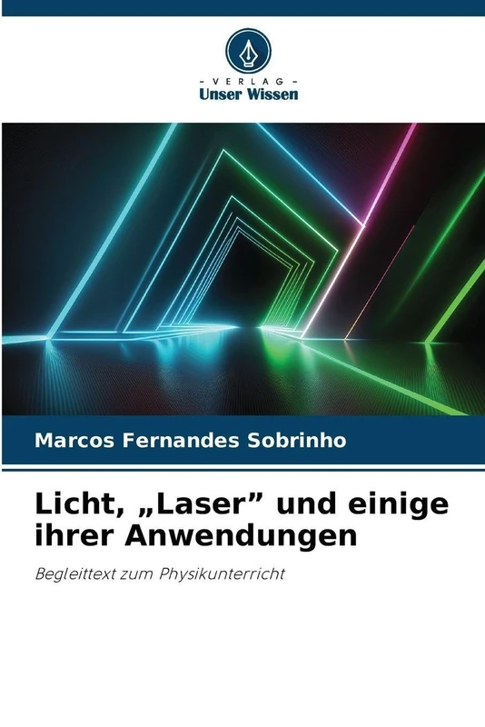 Licht, "Laser" und einige ihrer Anwendungen: Begleittext zum Physikunterricht