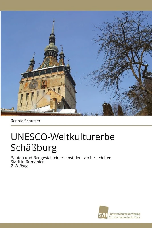 UNESCO-Weltkulturerbe Schäßburg: Bauten und Baugestalt einer einst deutsch besiedelten Stadt in Rumänien 2. Auflage - Image 1