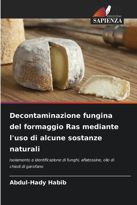 Decontaminazione fungina del formaggio Ras mediante l'uso di alcune sostanze naturali: Isolamento e identificazione di funghi, aflatossine, olio di chiodi di garofano - Image 1