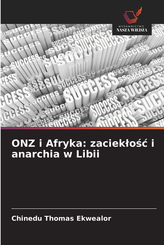 ONZ i Afryka: zaciekłość i anarchia w Libii