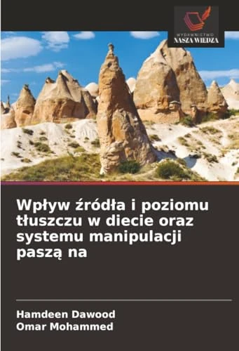 Wpływ źródła i poziomu tłuszczu w diecie oraz systemu manipulacji paszą na