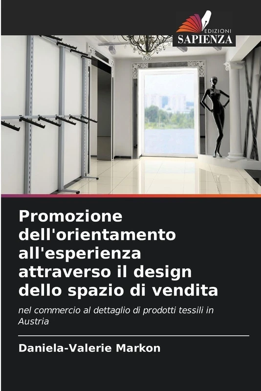 Promozione dell'orientamento all'esperienza attraverso il design dello spazio di vendita: nel commercio al dettaglio di prodotti tessili in Austria - Image 1