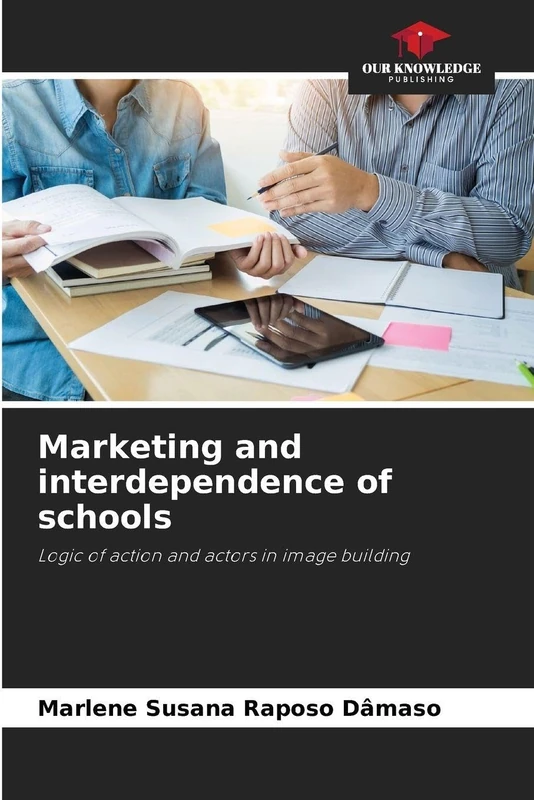 Marketing and interdependence of schools: Logic of action and actors in image building