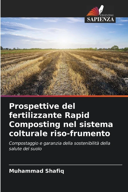 Prospettive del fertilizzante Rapid Composting nel sistema colturale riso-frumento: Compostaggio e garanzia della sostenibilità della salute del suolo