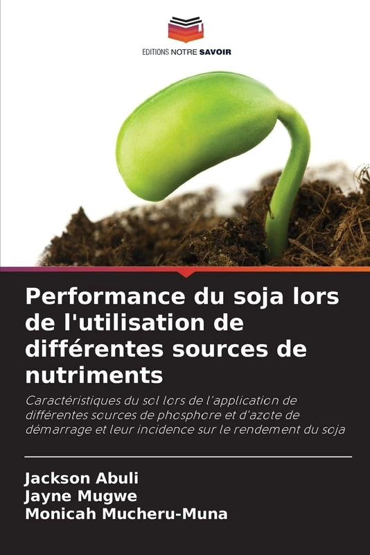 Performance du soja lors de l'utilisation de différentes sources de nutriments: Caractéristiques du sol lors de l'application de différentes sources ... et leur incidence sur le rendement du soja