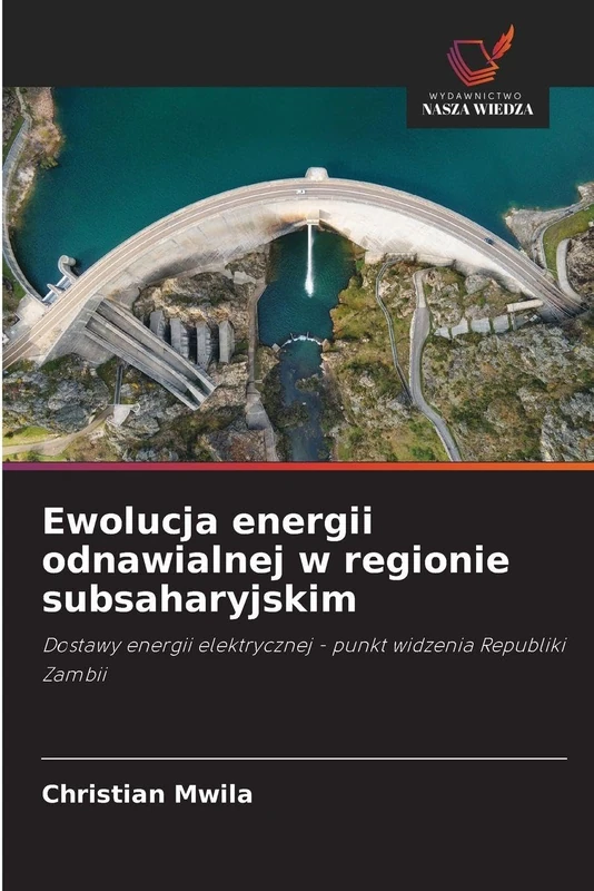 Ewolucja energii odnawialnej w regionie subsaharyjskim: Dostawy energii elektrycznej - punkt widzenia Republiki Zambii - Image 1