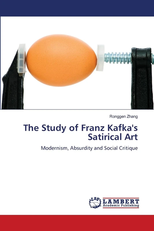 The Study of Franz Kafka's Satirical Art: Modernism, Absurdity and Social Critique