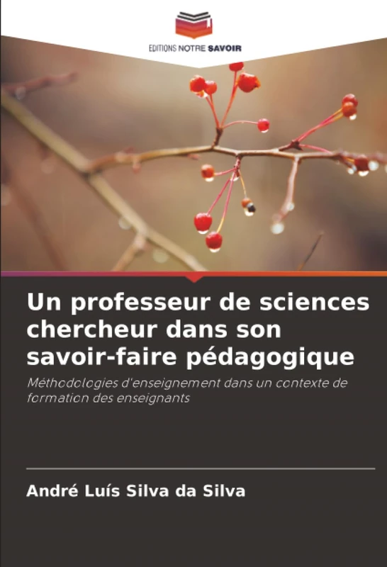 Un professeur de sciences chercheur dans son savoir-faire pédagogique: Méthodologies d'enseignement dans un contexte de formation des enseignants