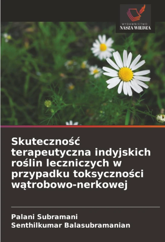 Skuteczność terapeutyczna indyjskich roślin leczniczych w przypadku toksyczności wątrobowo-nerkowej