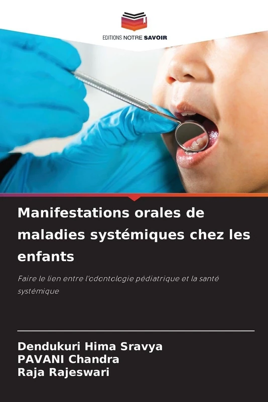 Manifestations orales de maladies systémiques chez les enfants: Faire le lien entre l'odontologie pédiatrique et la santé systémique