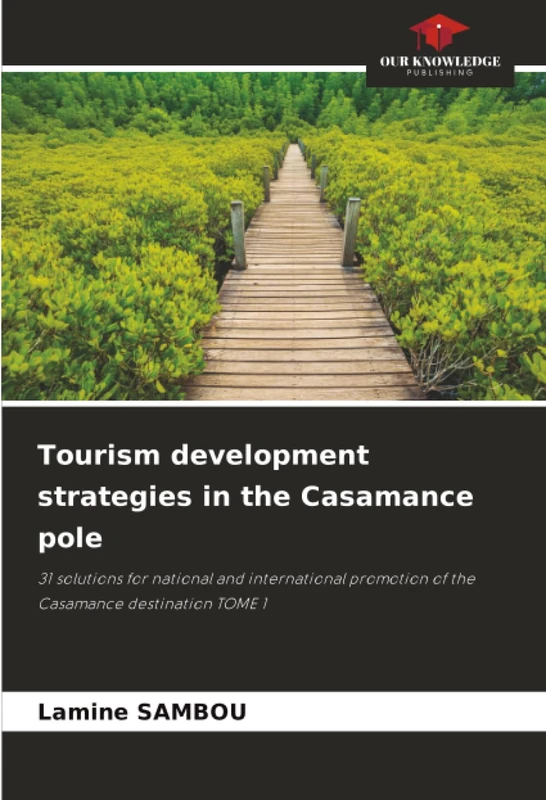 Tourism development strategies in the Casamance pole: 31 solutions for national and international promotion of the Casamance destination TOME 1 - Image 1