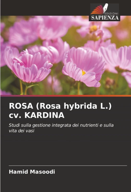 ROSA (Rosa hybrida L.) cv. KARDINA: Studi sulla gestione integrata dei nutrienti e sulla vita dei vasi