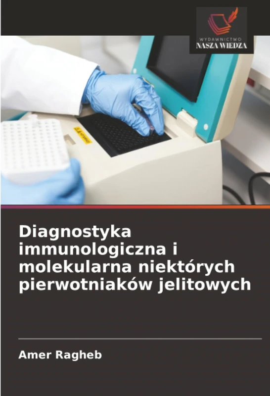 Diagnostyka immunologiczna i molekularna niektórych pierwotniaków jelitowych