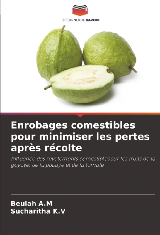 Enrobages comestibles pour minimiser les pertes après récolte: Influence des revêtements comestibles sur les fruits de la goyave, de la papaye et de la tomate - Image 1