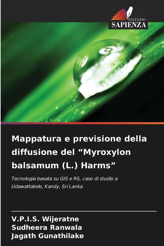 Mappatura e previsione della diffusione del "Myroxylon balsamum (L.) Harms": Tecnologia basata su GIS e RS, caso di studio a Udawattakele, Kandy, Sri Lanka