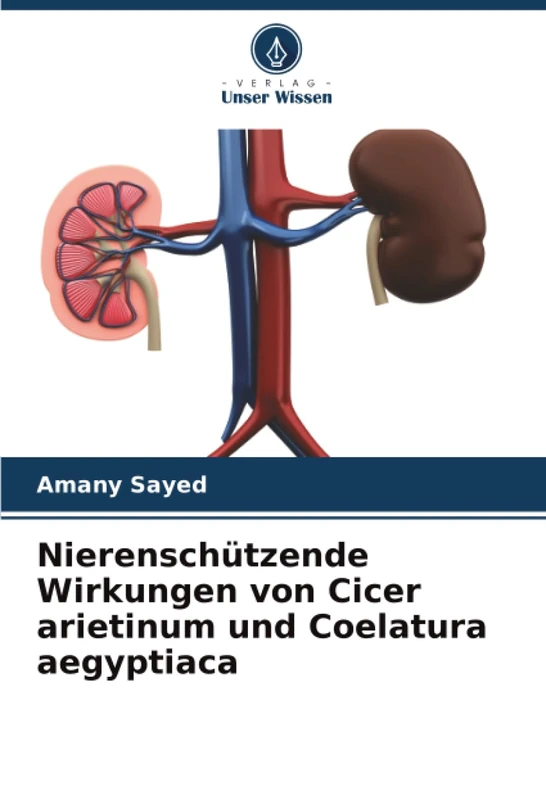 Nierenschützende Wirkungen von Cicer arietinum und Coelatura aegyptiaca
