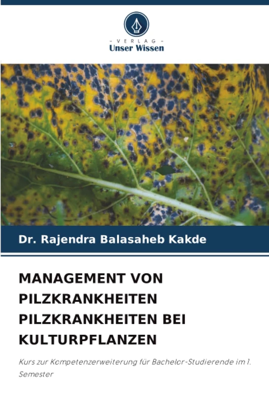 MANAGEMENT VON PILZKRANKHEITEN PILZKRANKHEITEN BEI KULTURPFLANZEN: Kurs zur Kompetenzerweiterung für Bachelor-Studierende im 1. Semester - Image 1