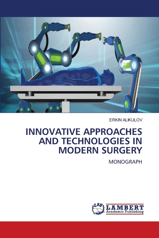 INNOVATIVE APPROACHES AND TECHNOLOGIES IN MODERN SURGERY: MONOGRAPH
