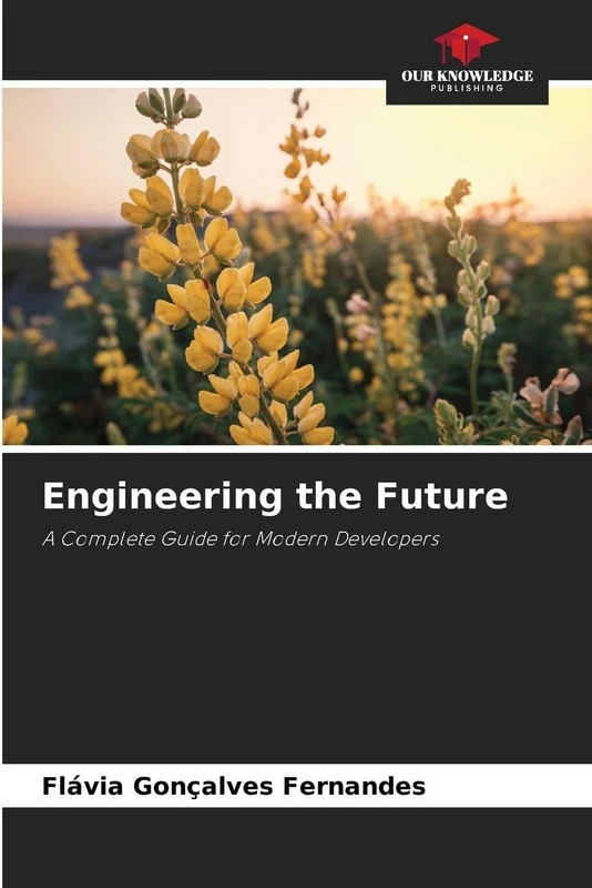 Engineering the Future: A Complete Guide for Modern Developers