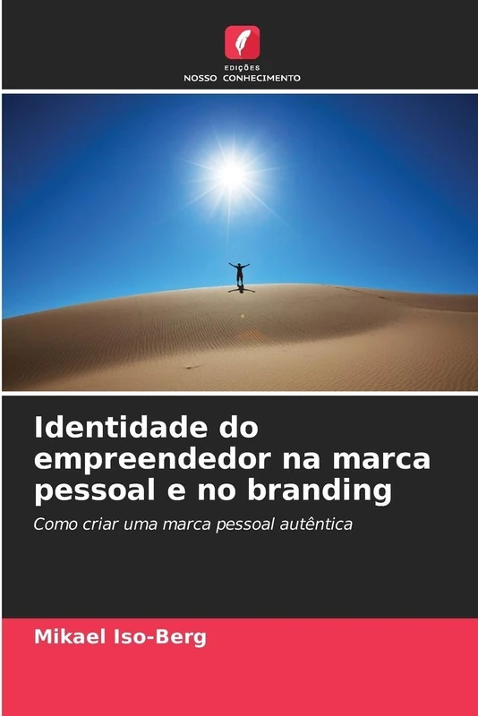 Identidade do empreendedor na marca pessoal e no branding: Como criar uma marca pessoal autêntica