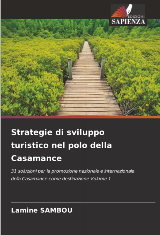 Strategie di sviluppo turistico nel polo della Casamance: 31 soluzioni per la promozione nazionale e internazionale della Casamance come destinazione Volume 1 - Image 1