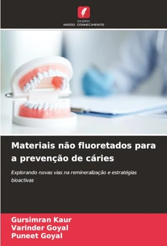 Materiais não fluoretados para a prevenção de cáries: Explorando novas vias na remineralização e estratégias bioactivas