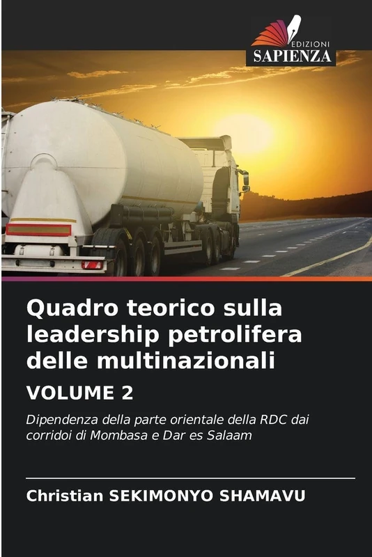 Quadro teorico sulla leadership petrolifera delle multinazionali VOLUME 2: Dipendenza della parte orientale della RDC dai corridoi di Mombasa e Dar es Salaam